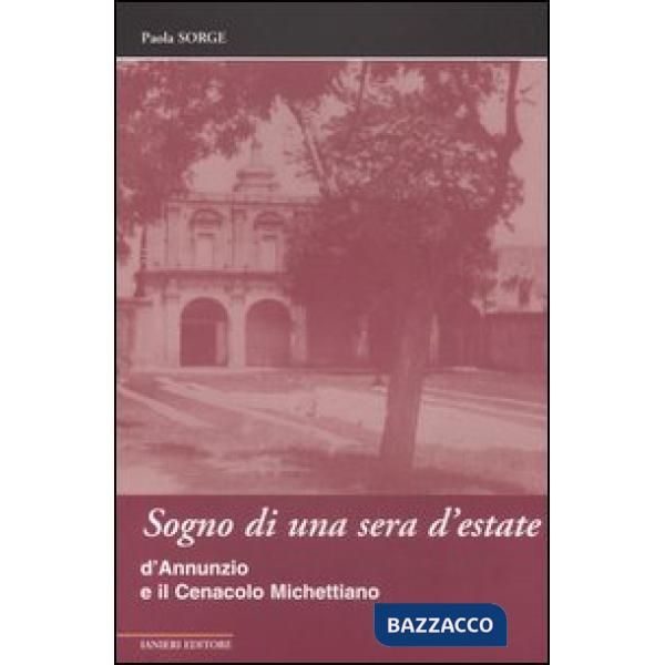 Sogno di una sera d'estate. D'Annunzio e il Cenacolo Michettiano