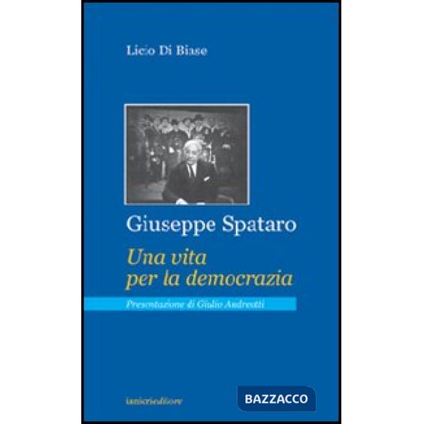 Giuseppe Spataro. Una vita per la democrazia