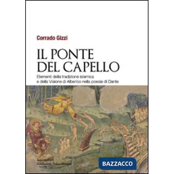 Ponte del capello. Elementi della tradizione islamica e della «Visione» di Alberico nella poesia di Dante (Il)