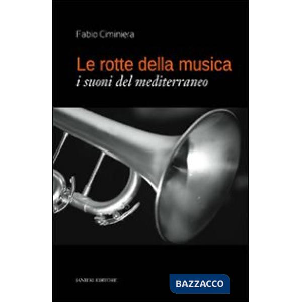 Rotte della musica. I suoni del Mediterraneo (Le)