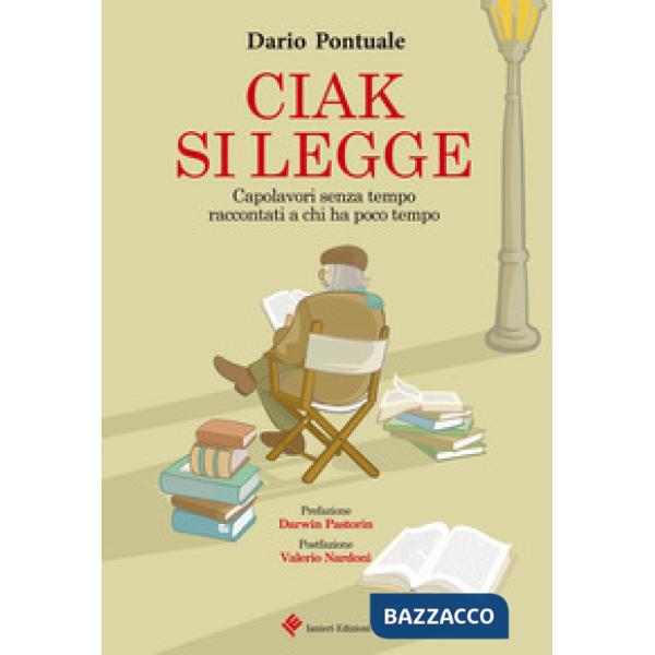 Ciak si legge. Capolavori senza tempo raccontati a chi ha poco tempo