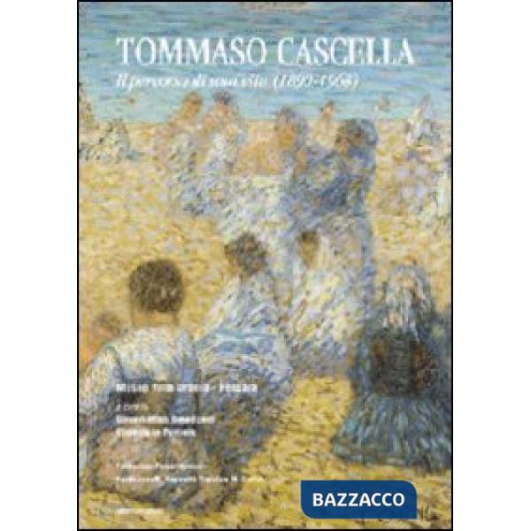Tommaso Cascella. Il percorso di una vita (1890-1968). Ediz. illustrata