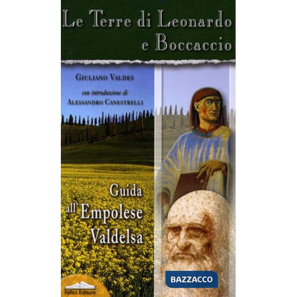 Terre di Leonardo e Boccaccio. Guida all'empolese Valdelsa (Le)