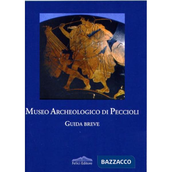 Museo archeologico di Peccioli. Guida breve