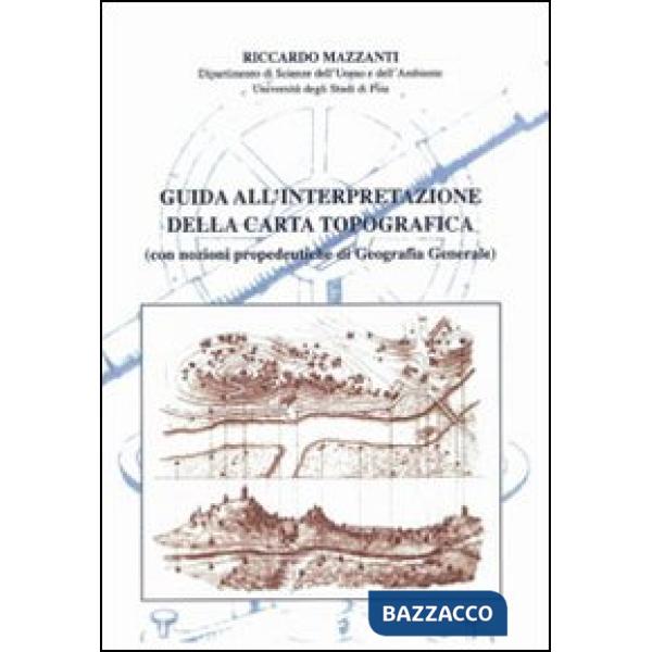 Guida all'interpretazione della carta topografica (con nozioni propedeutiche di geografia generale)
