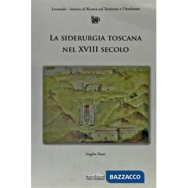 Siderurgia toscana nel XVIII secolo (La)