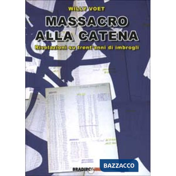 Massacro alla catena. Rivelazioni su trent'anni di imbrogli