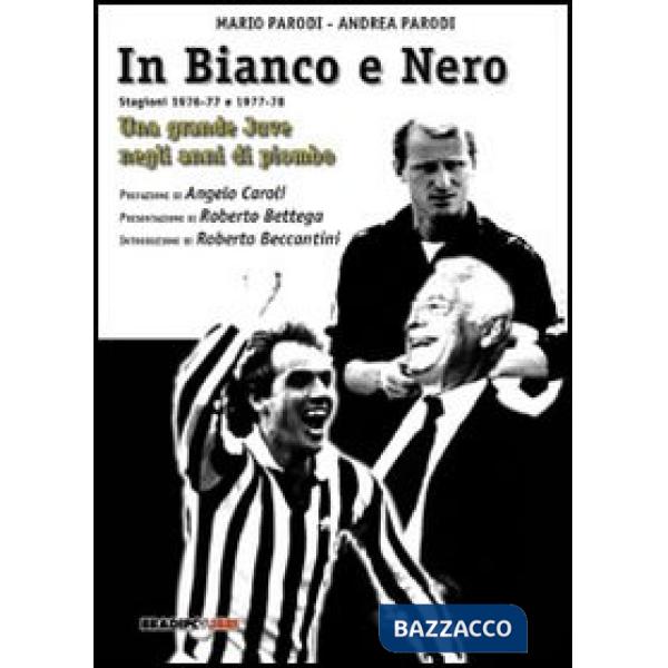 In bianco e nero. Una grande Juve negli anni di piombo