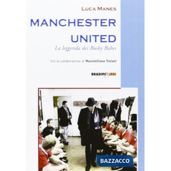 Manchester United. La leggenda dei Busby Babes