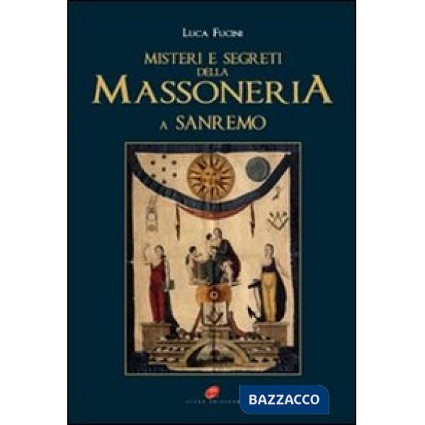 «Misteri e segreti della massoneria a San Remo». Storia e personaggi