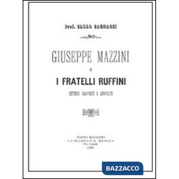 Giuseppe Mazzini e i fratelli Ruffini. Lettere raccolte e annotate