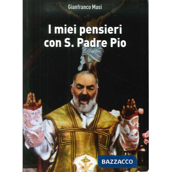 Miei pensieri con S. Padre Pio (I)