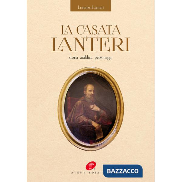 Casata Lanteri. storia araldica personaggi (La)