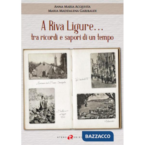 A Riva Ligure... tra ricordi e sapori di un tempo