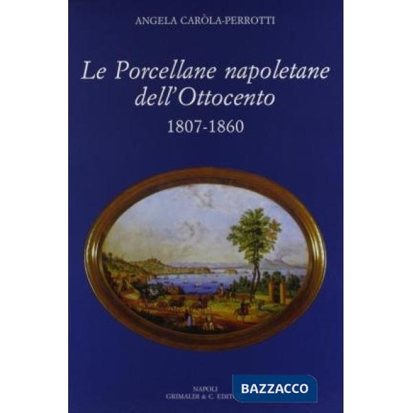 Porcellane napoletane dell'Ottocento (1807-1860) (Le)