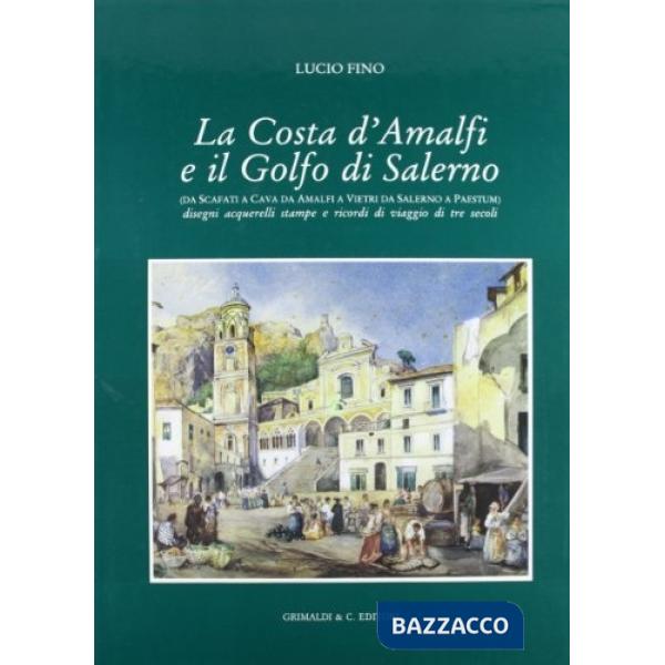 Costa d'Amalfi e il Golfo di Salerno (da Scafati a Cava, da Amalfi a Vietri e da