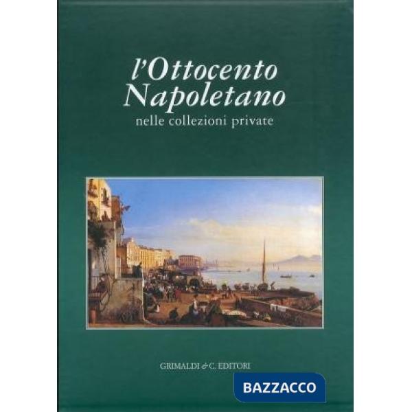 Ottocento napoletano. Nelle collezioni private (Pitloo, Gigante, Palizzi, Morell