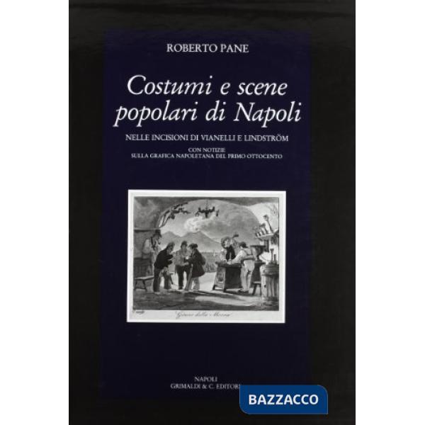 Costumi e scene popolari di Napoli nelle incisioni di Vianelli e Lindstrom. Con notizie sulla grafica napoletana del primo Ottoc