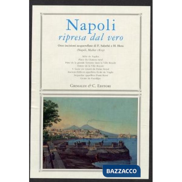 Napoli ripresa dal vero. Otto incisioni acquerellate di F. Salathè e H. Hess