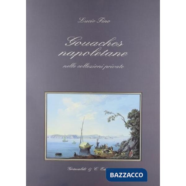 Gouaches napoletane nelle collezioni private