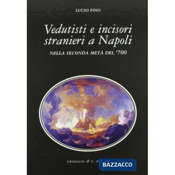 Vedutisti e incisori stranieri a Napoli nella seconda metà del '700