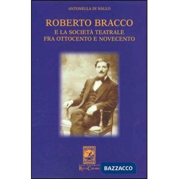 Roberto Bracco e la società teatrale fra Ottocento e Novecento. Lettere inedite a Stanislao Manca, Adolfo Re Riccardi, Luigi Ras