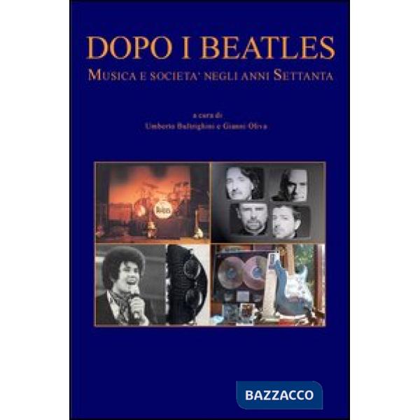 Dopo i Beatles. Musica e società negli anni Settanta