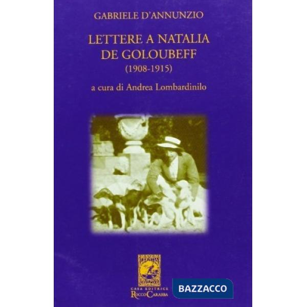Gabriele D'Annunzio. Lettere a Natalia de Goloubeff (1908-1915)
