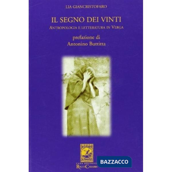 Segno dei vinti. Lettura antropologica dell'opera di Verga (Il)