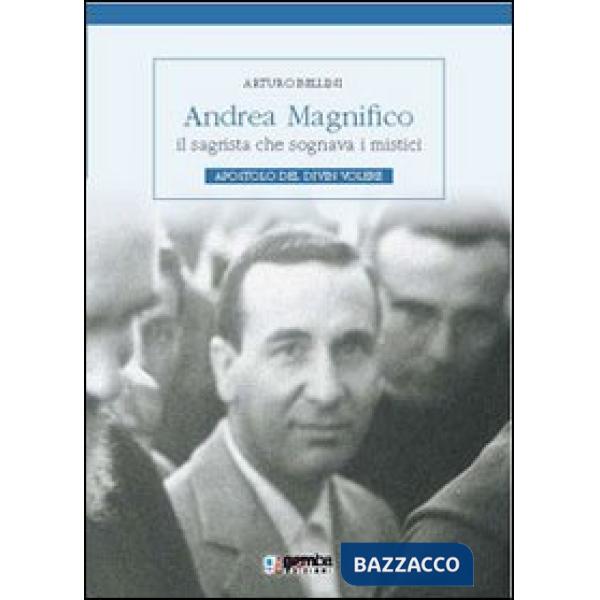 Andrea Magnifico, il sagrista che sognava i mistici. Apostolo del Divin Volere