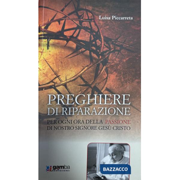 Preghiere di riparazione per ogni ora della Passione di Nostro Signore Gesù Cristo
