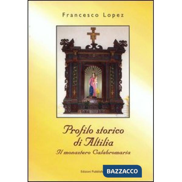 Profilo storico di Altilia. Il Monastero Calabro Maria