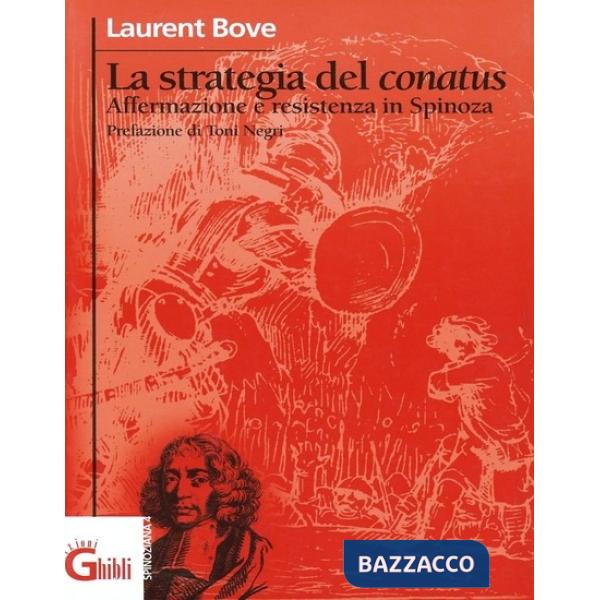Strategia del conatus. Affermazione e resistenza in Spinoza (La)