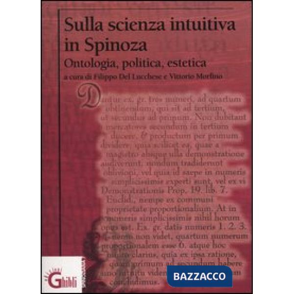 Sulla scienza intuitiva in Spinoza. Ontologia, politica, estetica