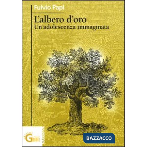 Albero d'oro. Un'adolescenza immaginata (L')
