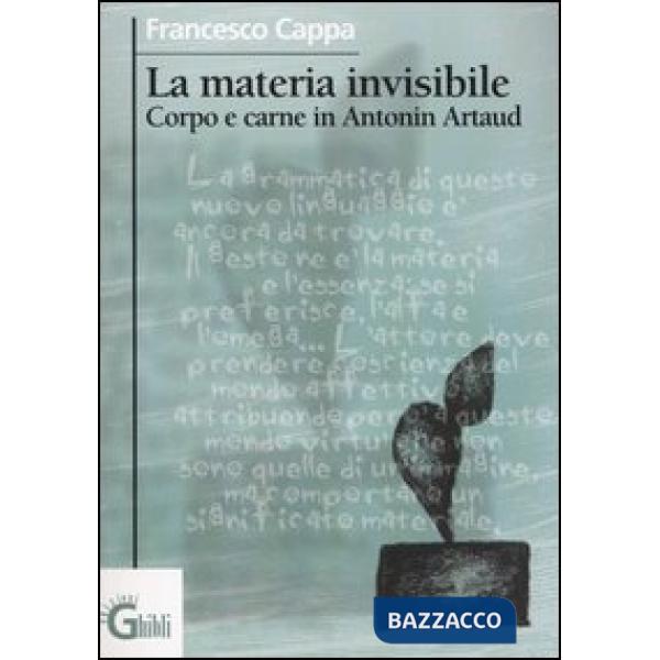 Materia invisibile. Corpo e carne in Antonin Artaud (La)