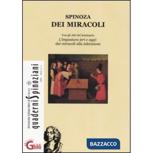 Quaderni Spinoziani (2004). Vol. 1: Spinoza dei miracoli. Con Atti del Seminario di Studi «L'impostura ieri e oggi: dai miracoli