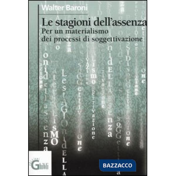 Stagioni dell'assenza. Per un materialismo dei processi di soggettivazione (Le)
