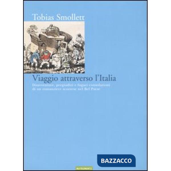 Viaggio attraverso l'Italia. Disavventure, pregiudizi e fugaci consolazioni di u