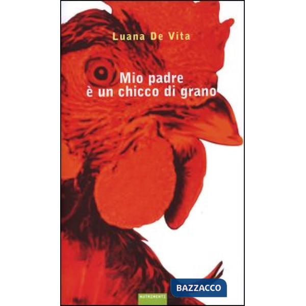 Mio padre è un chicco di grano