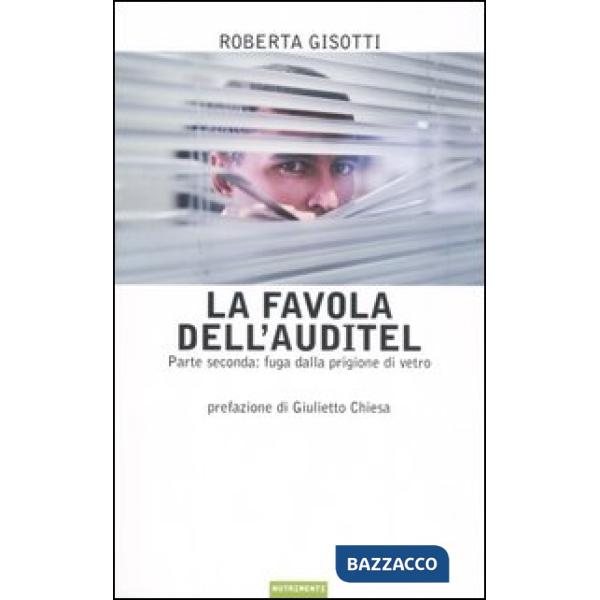 Favola dell'Auditel. Parte seconda: fuga dalla prigione di vetro (La)
