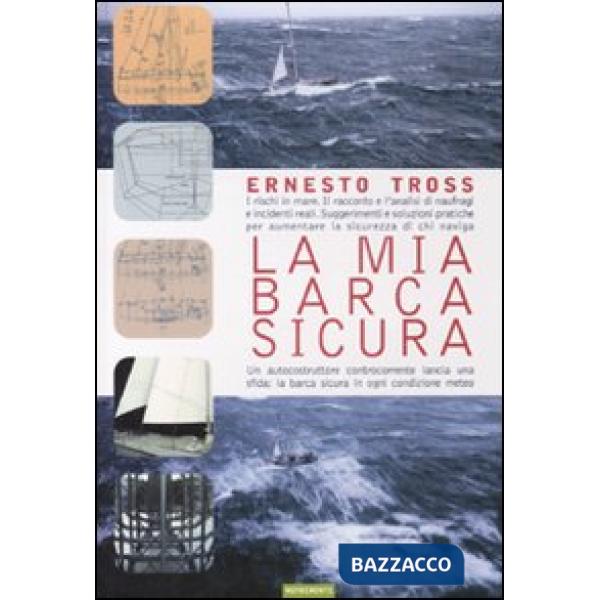 Mia barca sicura. I rischi in mare. Il racconto e l'analisi di naufragi e incide
