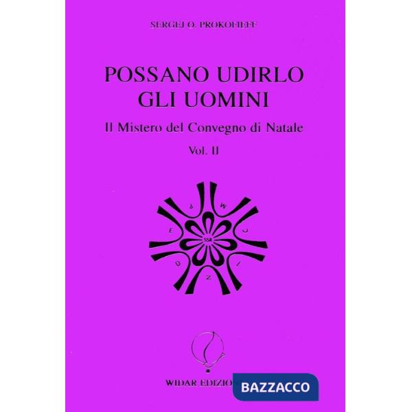Possano udirlo gli uomini. Il mistero del Convegno di Natale. Vol. 2