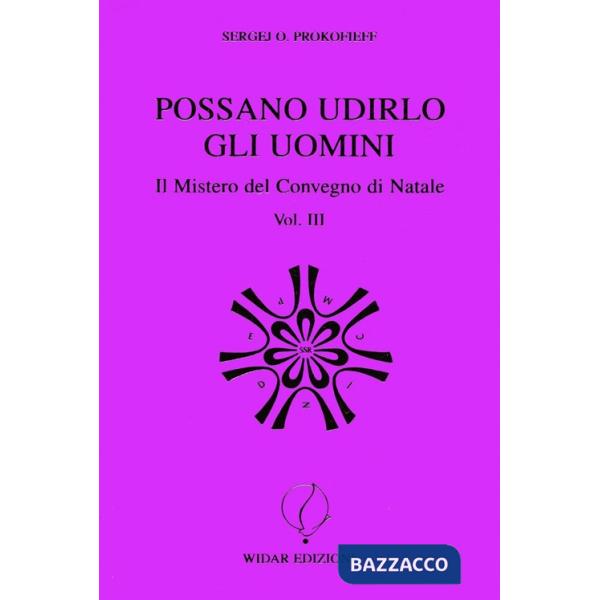 Possano udirlo gli uomini. Il mistero del Convegno di Natale. Vol. 3