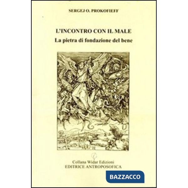 Incontro con il male. La pietra di fondazione del bene (L')