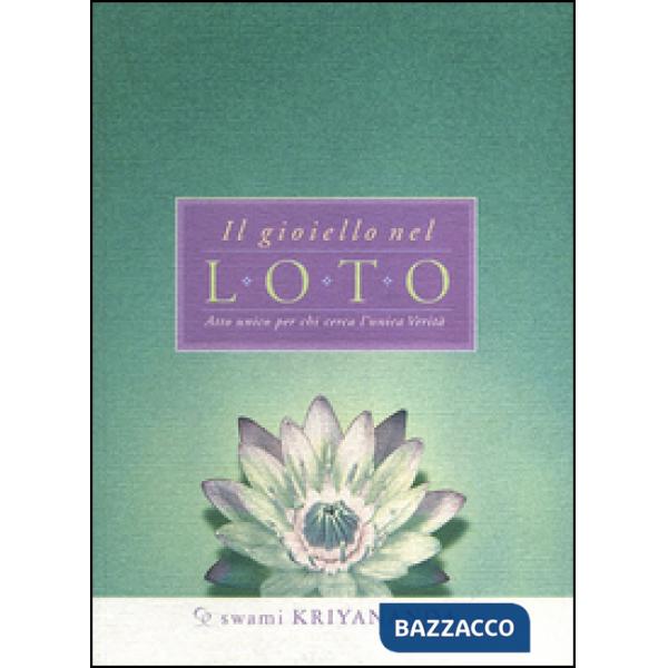 Gioiello nel loto. Atto unico per chi cerca l'unica verità (Il)