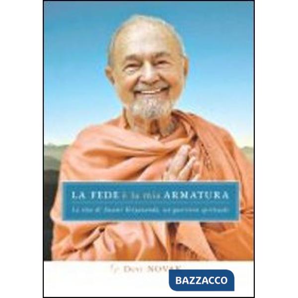 Fede è la mia armatura. La vita di Swami kriyananda, un guerriero spirituale (La)