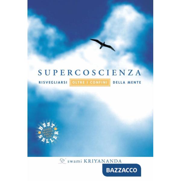 Supercoscienza. Risvegliarsi oltre i confini della mente