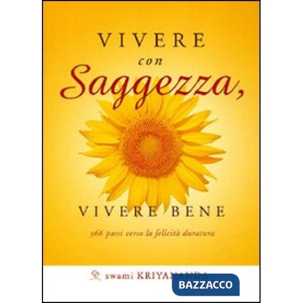 Vivere con saggezza, vivere bene. 366 passi verso la felicità duratura