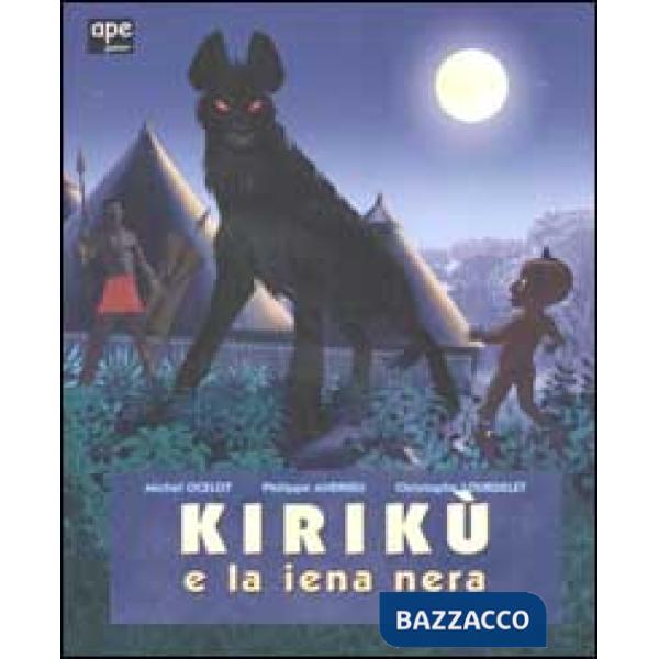 Kirikù e la iena nera. Ediz. illustrata